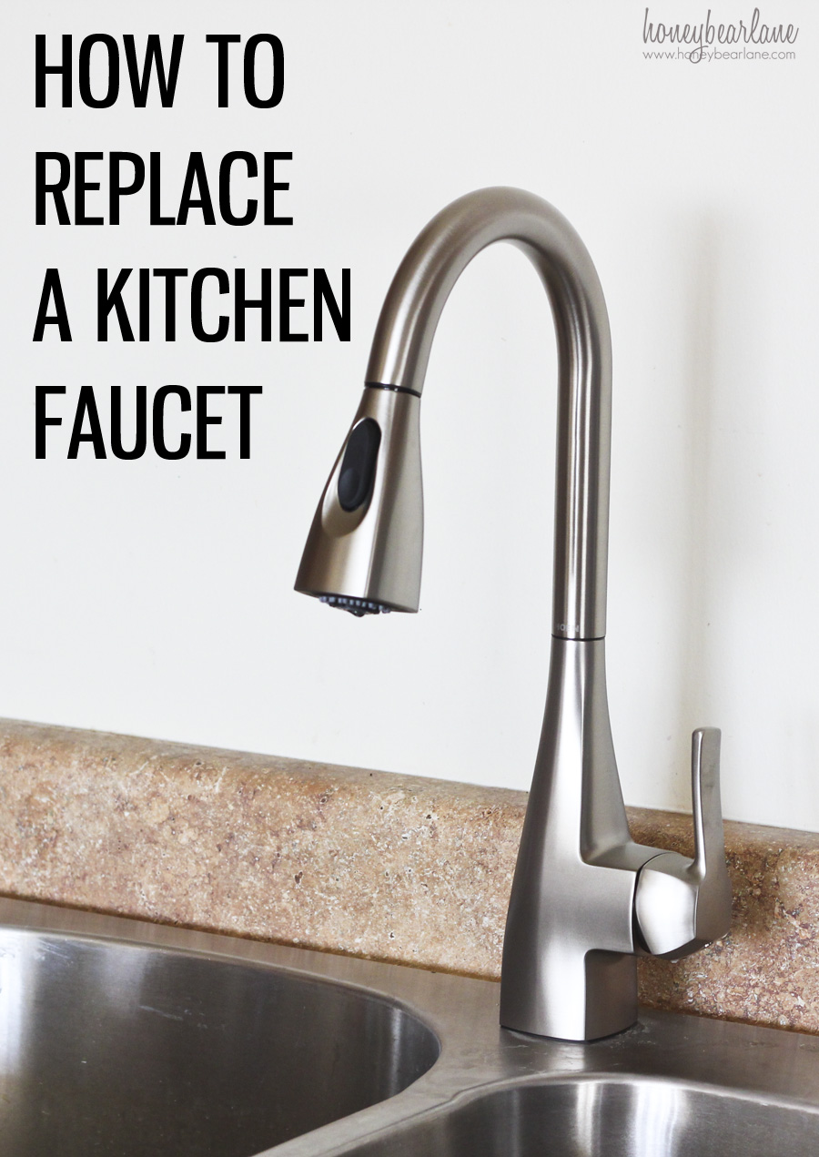 How To Replace A Kitchen Faucet Honeybear Lane