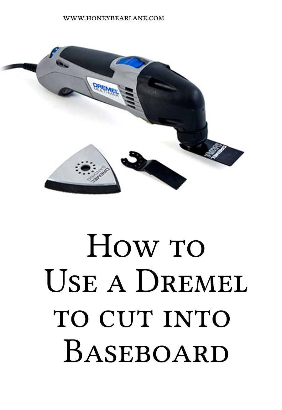 How to Use a Dremel to Cut into a Baseboard Honeybear Lane